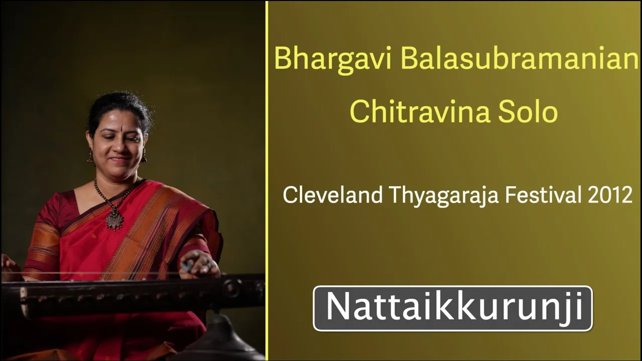 Nattaikkurunji Alapana on the Chitravinaperformed at the Cleveland Thyagaraja Festival, 2012
