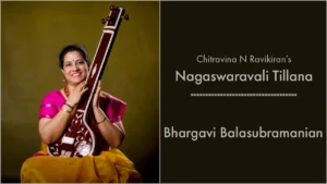 Chitravina Ravikiran’s Nagaswaravali Tillana | presented by Bhargavi Balasubramanian (From live concert – Margazhi 2024)