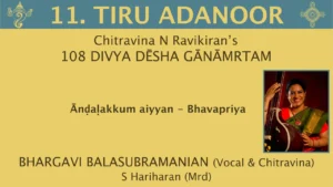 TIRU ADANOOR | 108 Divya Desha Krti | RAVIKIRAN | Andalakkum aiyyan | BHARGAVI BALASUBRAMANIAN